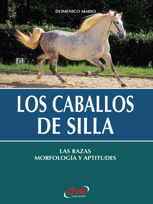 Title details for Los caballos de silla. Las razas morfología y aptitudes by Domenico Mario - Available